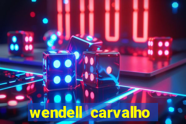 wendell carvalho reclame aqui